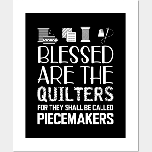 Quilter - Blessed are the quilters for they shall be called piecemakers Posters and Art